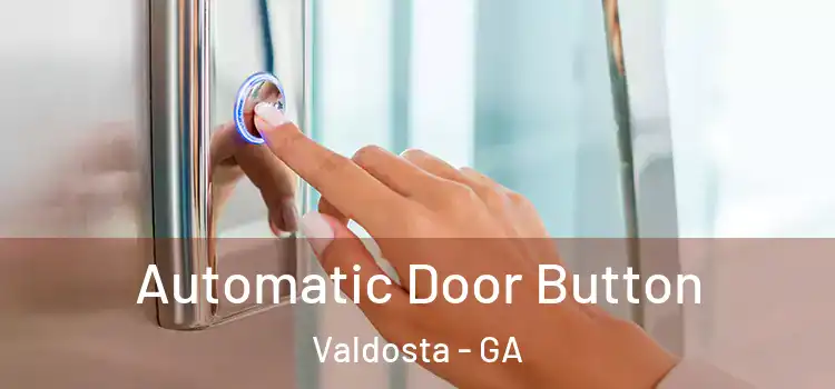 Automatic Door Button Valdosta - GA