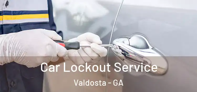  Car Lockout Service Valdosta - GA