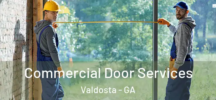 Commercial Door Services Valdosta - GA