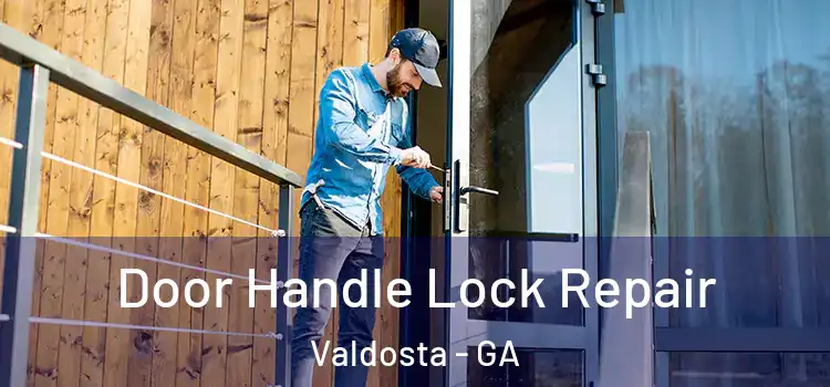 Door Handle Lock Repair Valdosta - GA