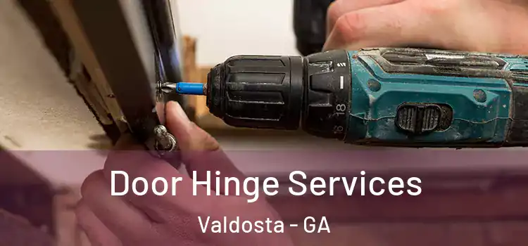 Door Hinge Services Valdosta - GA