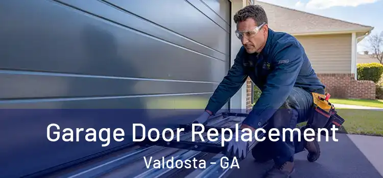  Garage Door Replacement Valdosta - GA
