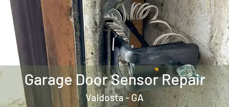 Garage Door Sensor Repair Valdosta - GA
