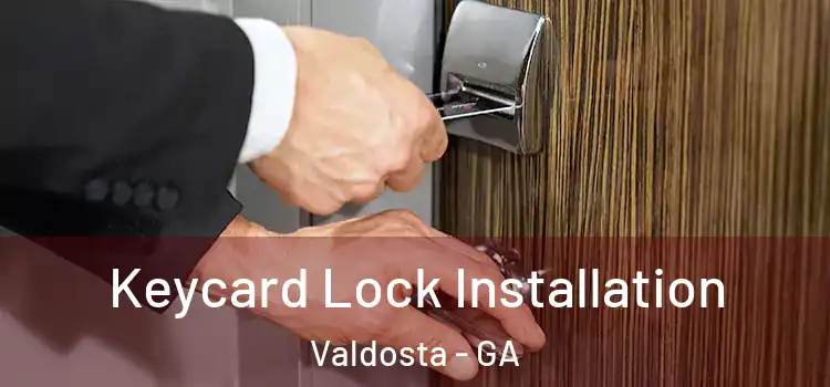 Keycard Lock Installation Valdosta - GA