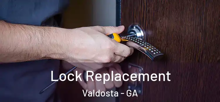 Lock Replacement Valdosta - GA