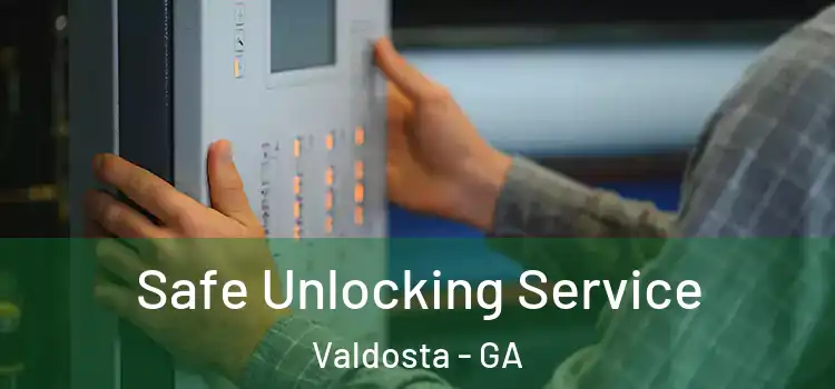 Safe Unlocking Service Valdosta - GA