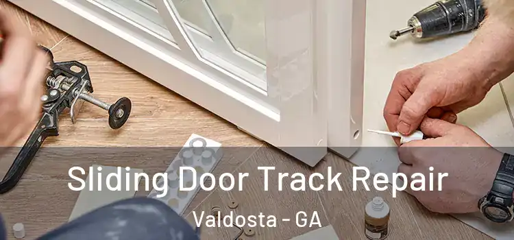 Sliding Door Track Repair Valdosta - GA